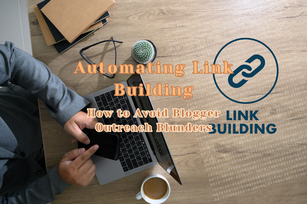 Blogger Outreach Blunders - Automating Link Building